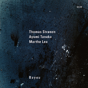 Review of Thomas Strønen/Ayumi Tanaka/Marthe Lea: Bayou