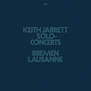 Review of Keith Jarrett: Solo Concerts: Bremen/Lausanne