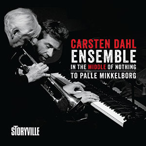 Review of Carsten Dahl Ensemble: In the Middle of Nothing (To Palle Mikkelborg)