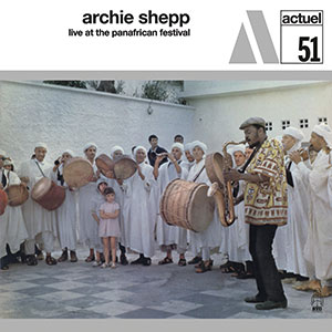Review of Archie Shepp: Live at the Panafrican Festival