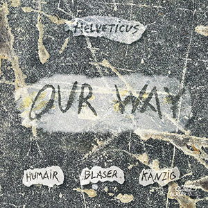 Review of Daniel Humair/Samuel Blaser/Heiri Känzig: Our Way